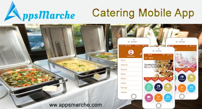 use catering mobile app to deliver quality catering services, online caterers app, catering mobile app, catering services mobile app, top catering, Wedding Catering, mobile app builder, best app builder, appsmarket, android Market, appsmarche